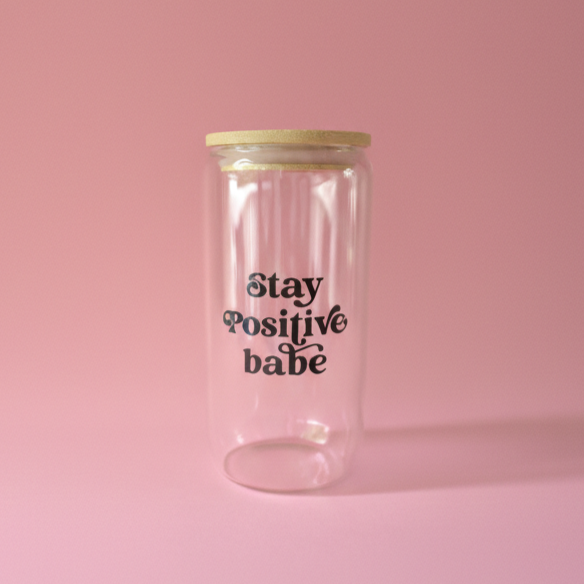 Stay Positive Babe Glasscan