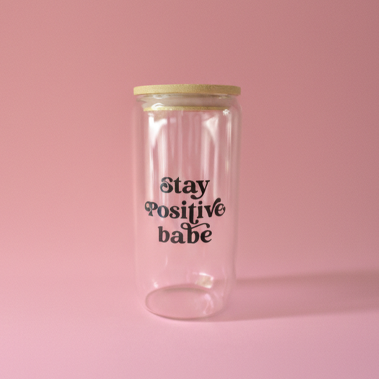 Stay Positive Babe Glasscan