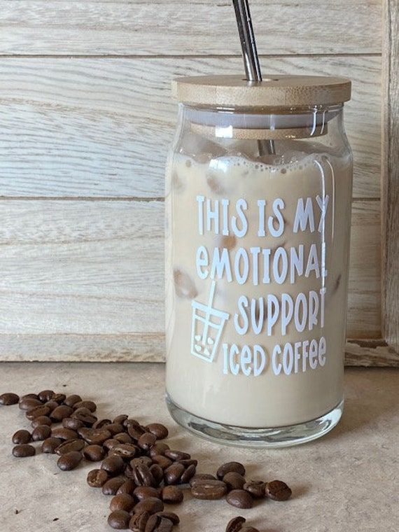 Emotional Support Iced Coffee Glasscan